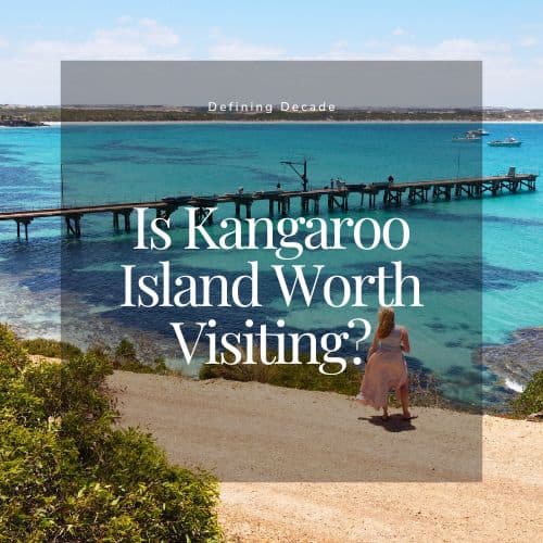 Is Kangaroo Island Worth visiting?